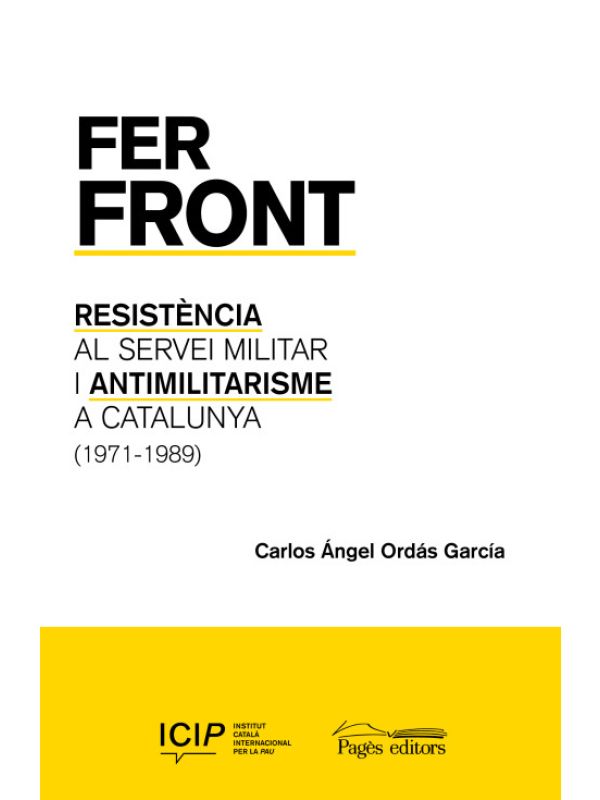 Fer front. Resistència al servei militar i Antimilitarisme a Catalunya (1971-1989)