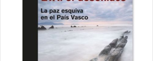 ETA: el desenlace. La paz esquiva en el País Vasco