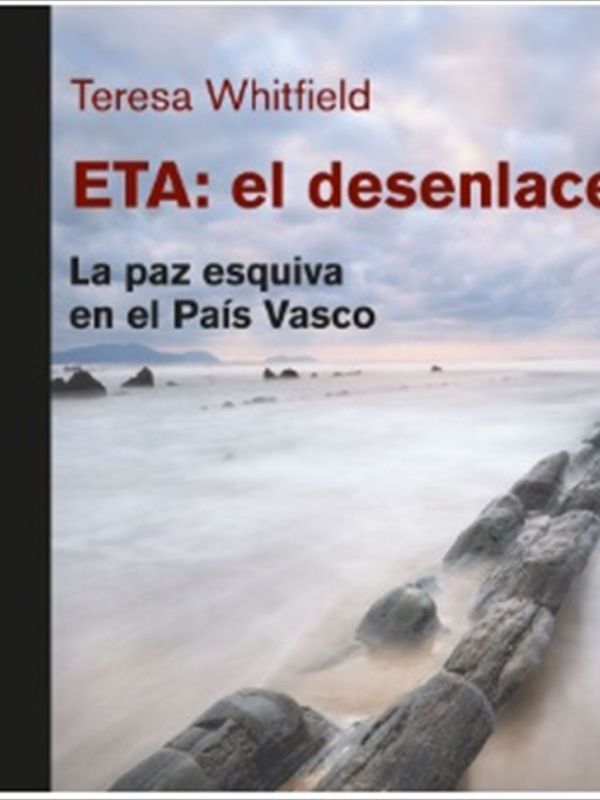 ETA: el desenlace. La paz esquiva en el País Vasco