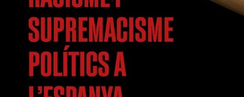 Racisme i supremacisme polítics a l'Espanya contemporània