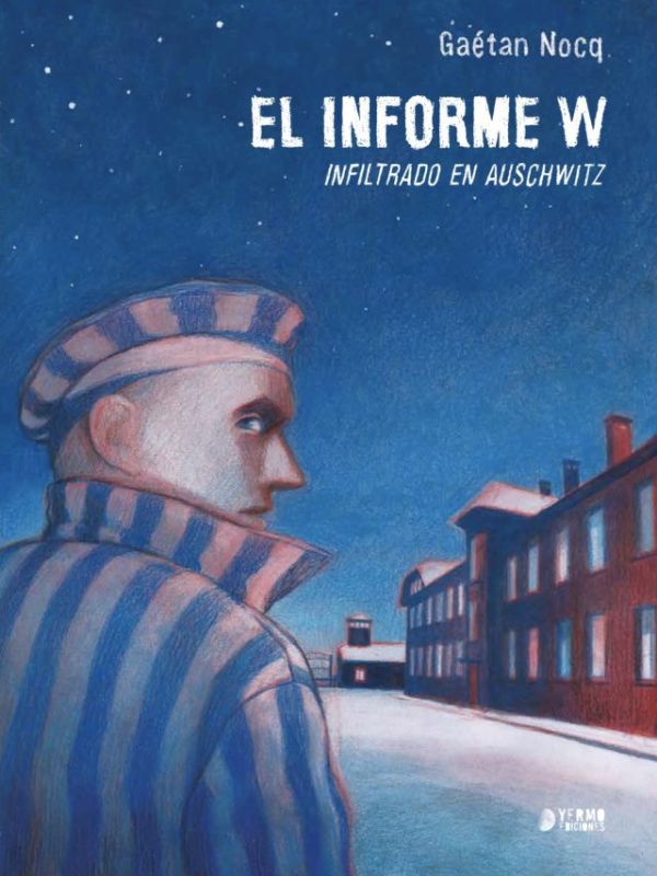 El informe W. infiltrado en Auschwitz
