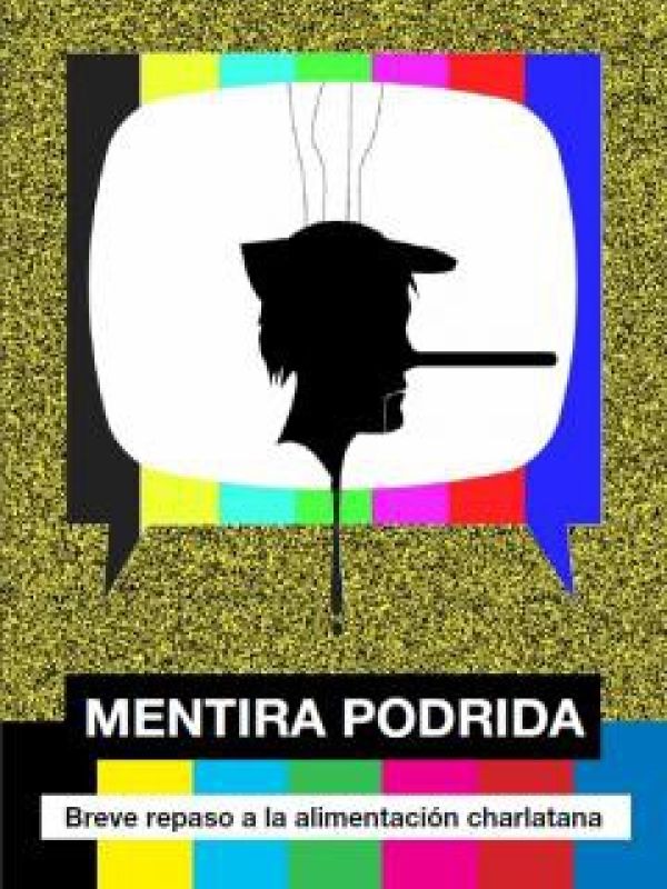 Mentira podrida: Breve repaso a la alimentación charlatana