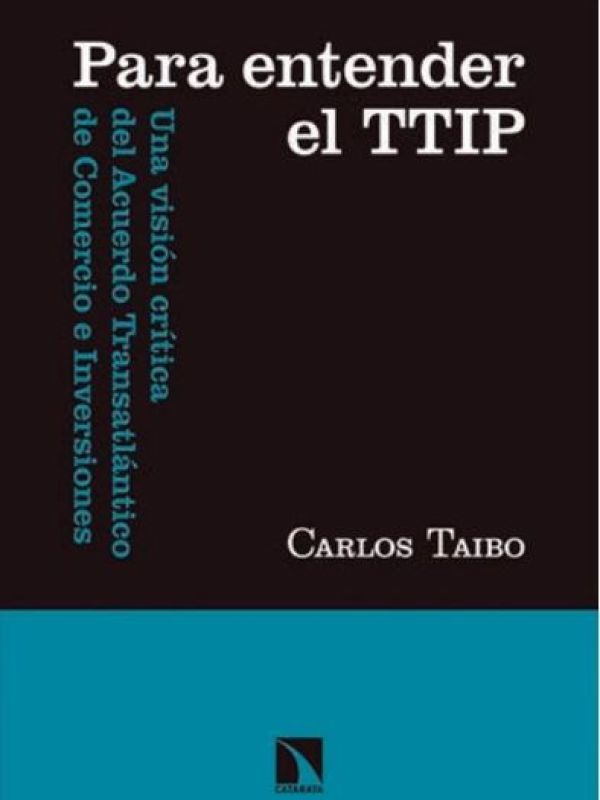 Para entender el TTIP. Una visión crítica del Acuerdo Transatlántico de Comercio e Inversiones