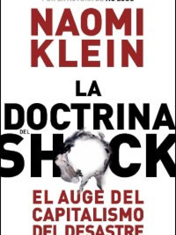 La Doctrina del shock : el auge del capitalismo del desastre 