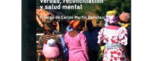 Transformar las sociedades después de la violencia política : verdad, reconciliación y salud mental 