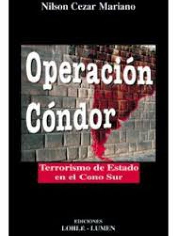 Operación Cóndor : notas sobre el terrorismo de estado en el Cono Sur 