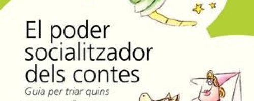 El Poder socialitzador dels contes : guia per triar quins contes expliquem 