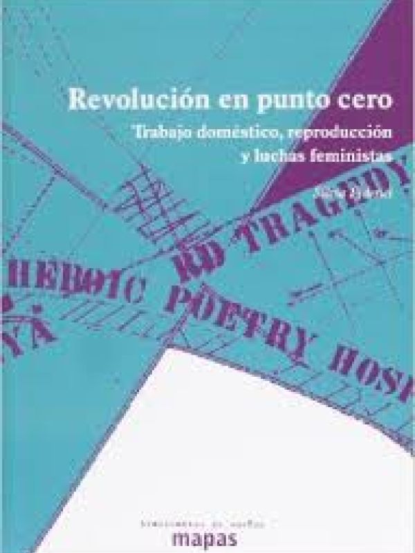 Revolución en punto cero:  Trabajo doméstico, reproducción y luchas feministas