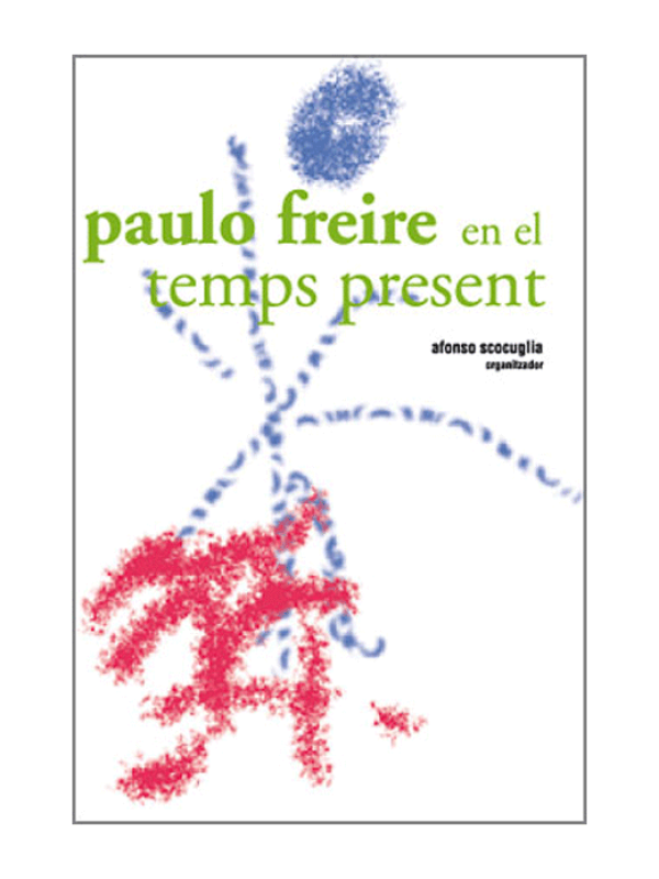 Paulo Freire en el tiempo presente