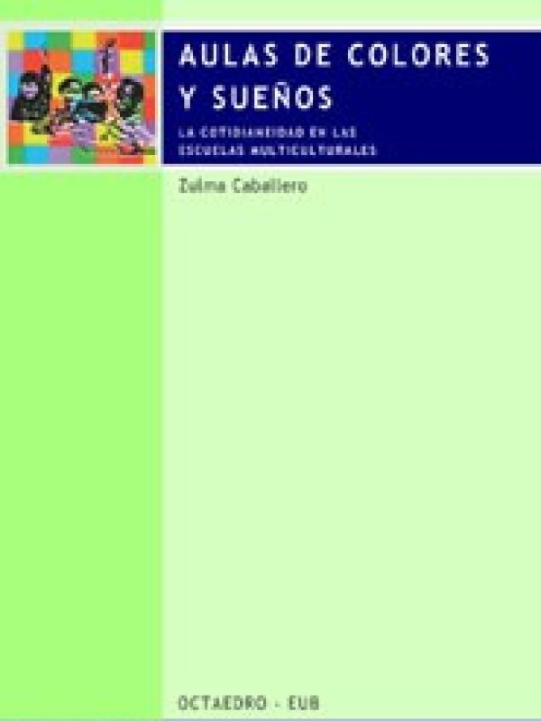 Aulas de colores y sueños : la cotidianeidad en las escuelas multiculturales