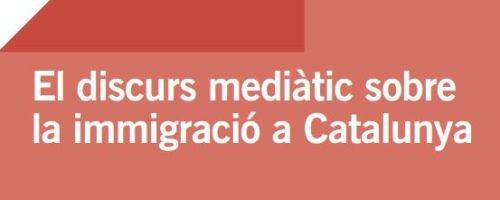 El discurs mediàtic sobre la immigració a Catalunya