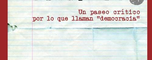 ¿El Mejor de los mundos? : un paseo crítico por lo que llaman  democracia 