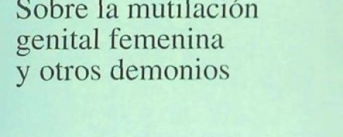 Sobre la mutilación genital femenina y otros demonios