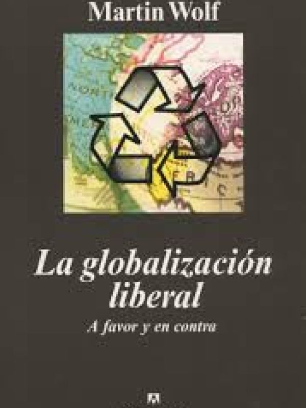 La Globalización liberal : a favor y en contra