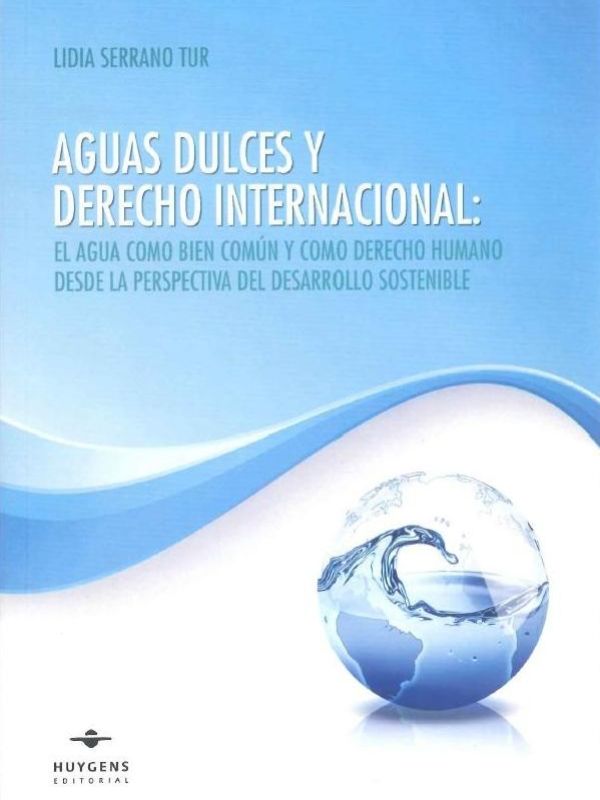 Aguas dulces y derecho internacional: el agua como bien común y como derecho humano desde la perspec