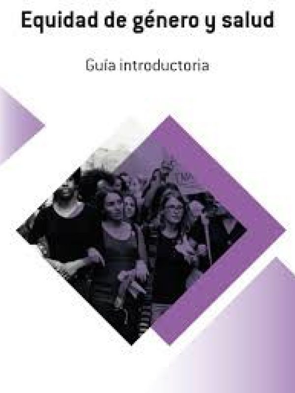 Equidad de Género y Salud. Guía introductoria.