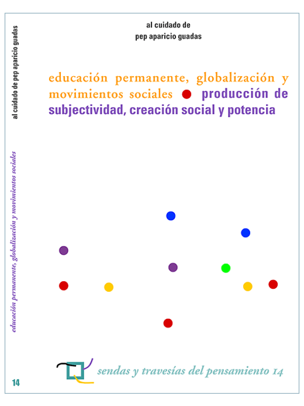 Educación permanente, globalización y movimientos sociales : producción de subjetividad, creación so