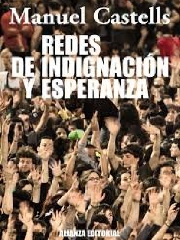 Redes de indignación y esperanza : los movimientos sociales en la era de Internet