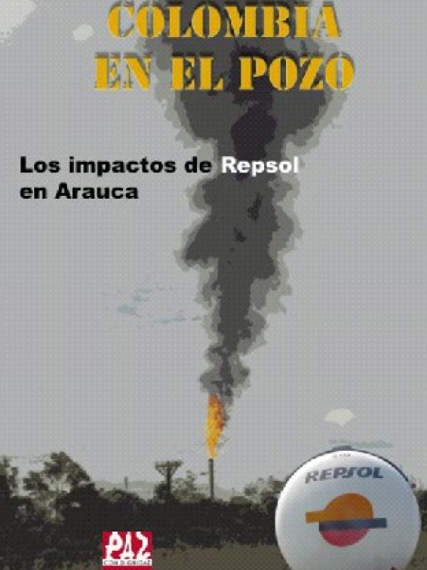 Colombia en el pozo : los impactos de Repsol en Arauca 