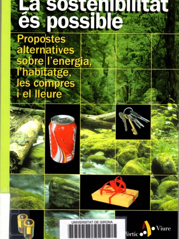 La Sostenibilitat és possible : propostes alternatives sobre l'energia, l'habitatge, les compres i e