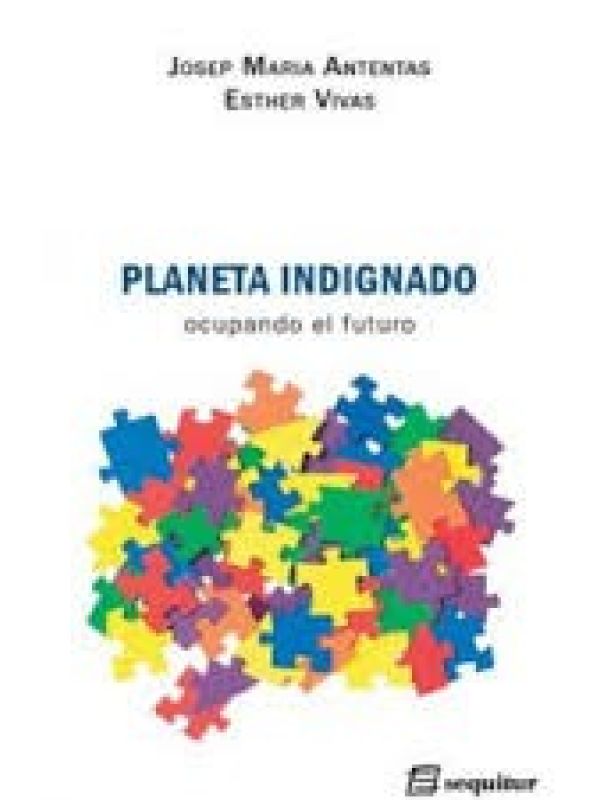 Planeta Indignado. Ocupando el futuro