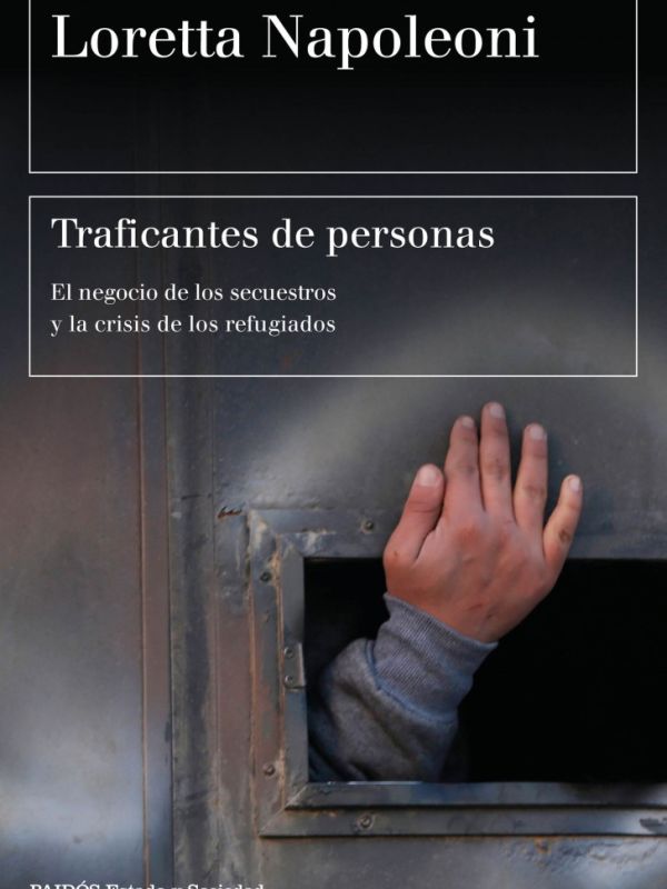 Traficantes de personas. El negocio de los secuestros y la crisis de los refugiados