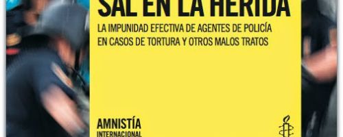 España : sal en la herida : la impunidad efectiva de agentes de policía en casos de tortura y otros 
