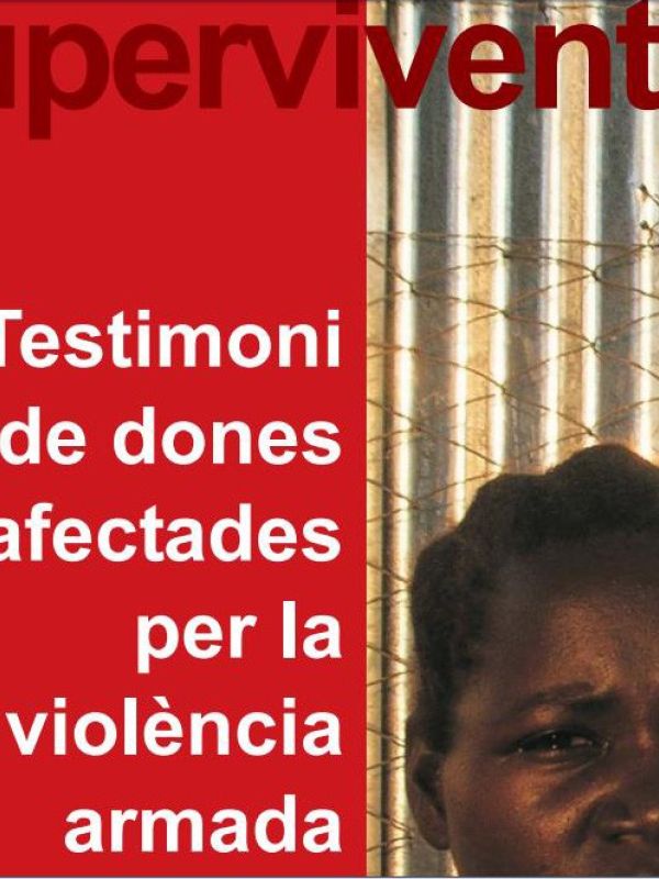 Supervivents : testimoni de dones afectades per la violència armada
