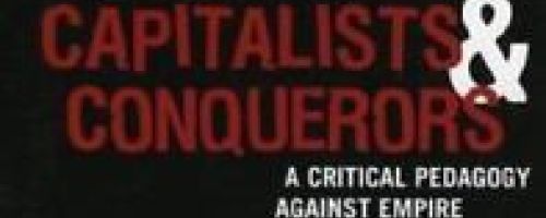 Capitalistas y conquistadores : una pedagogía crítica contra el imperio 