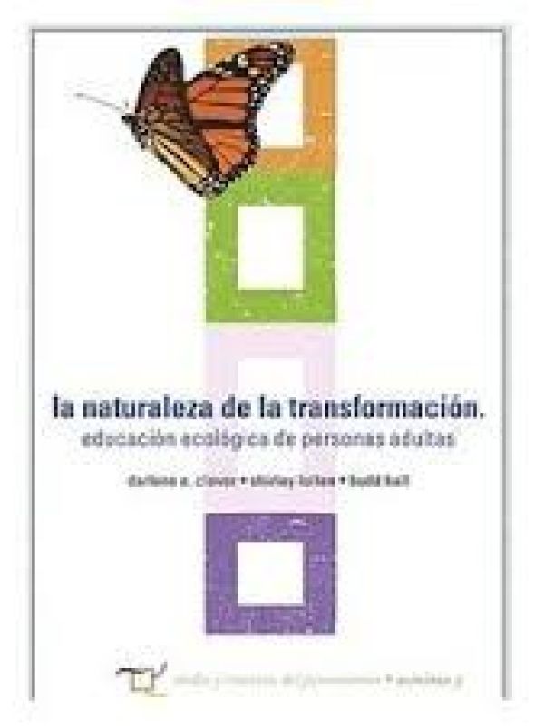 La Naturaleza de la transformación : educación ecológica de personas adultas 