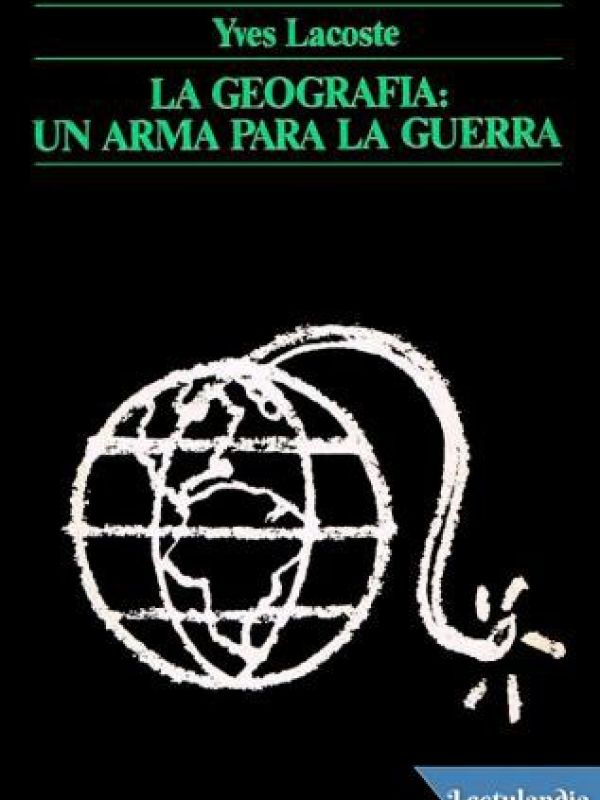 La Geografía : un arma para la guerra 