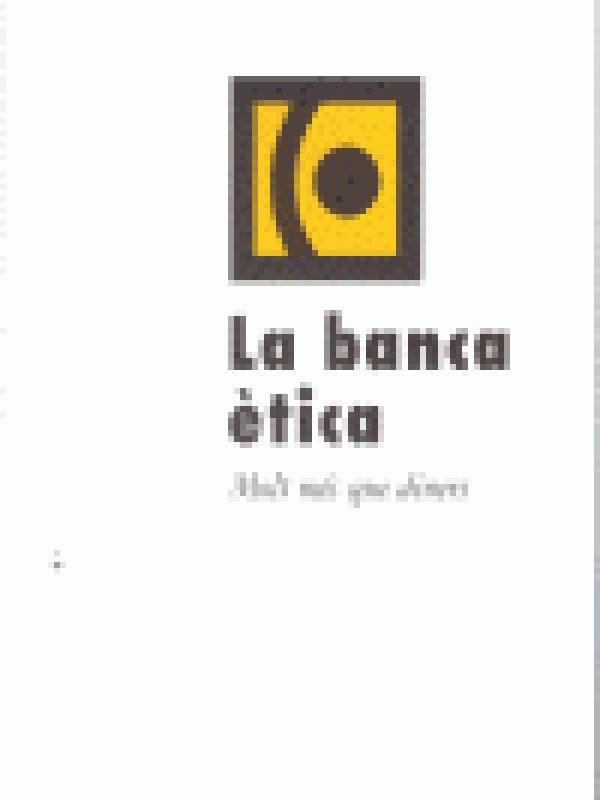 La Banca ètica : molt més que diners / Oriol Alsina (coord.)