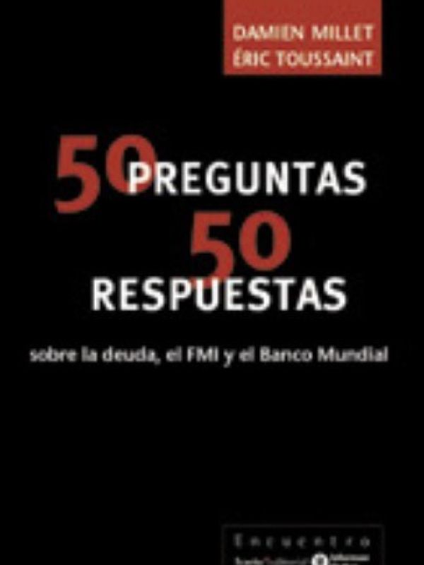 50 preguntas / 50 respuestas sobre la deuda, el FMI y el Banco Mundial