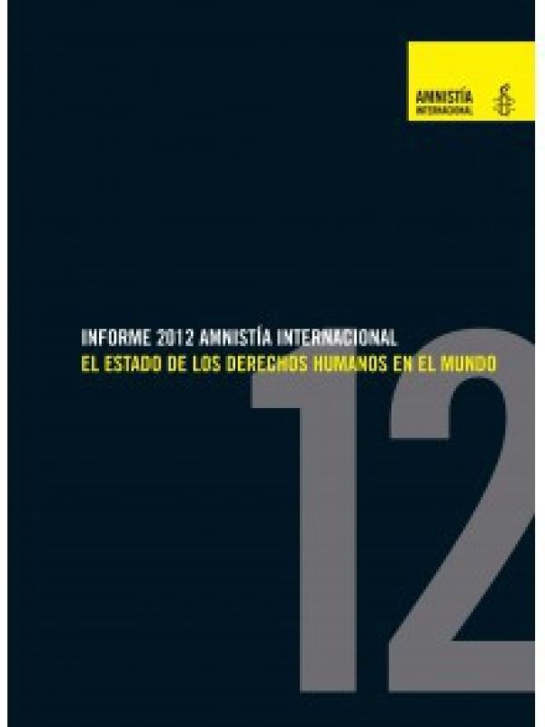 Amnistía Internacional Informe 2012 : el estado de los derechos humanos en el mundo
