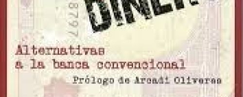 Cómo cambiar el mundo con tu dinero : alternativas a la banca convencional / Xavi Teis   [prólogo de