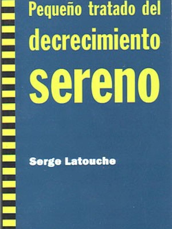 Pequeño tratado del decrecimiento sereno 