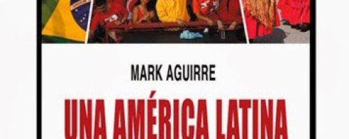 Una América Latina inconveniente : cómo los peones se están apoderando de la finca / Mark Aguirre