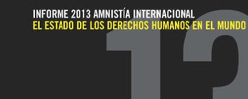 Amnistía Internacional Informe 2013 : el estado de los derechos humanos en el mundo