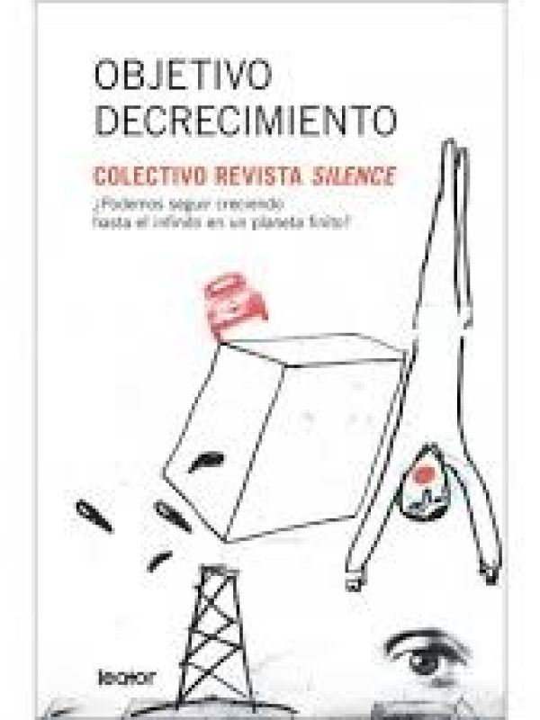 Objetivo decrecimiento / Colectivo Revista Silence   traducción de Javier Fernández de Castro