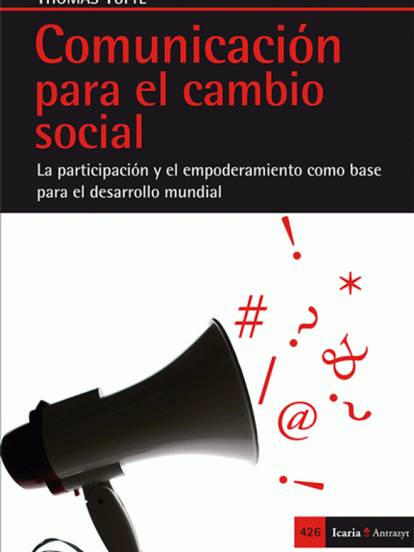 Comunicación para el cambio social. La participación y el empoderamiento como base para el desarroll