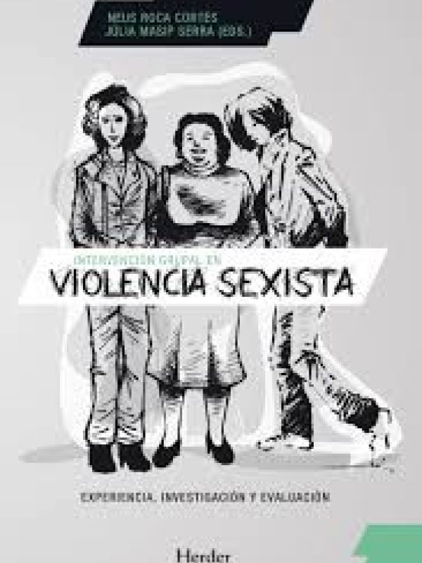 Intervención grupal en violencia sexista. Experiencia, investigacion y evaluación