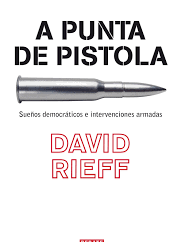 A punta de pistola. Sueños democráticos e intervenciones armadas