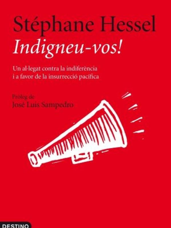 Indigneu-vos! : un al·legat contra la indiferència i a favor de la insurrecció pacífica / Stéphane H