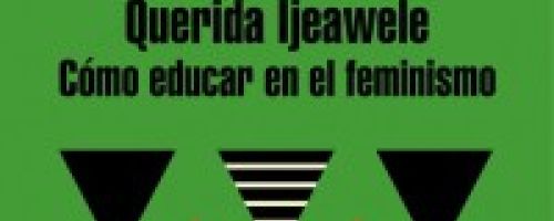 Querida Ljeawele. Cómo educar en el feminismo