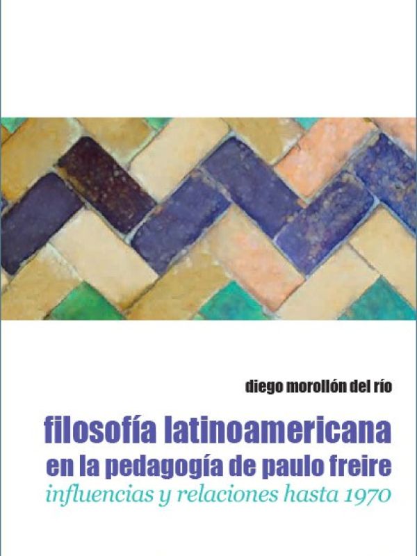 Filosofía latinoamericana en la pedagogía de paulo freire. Influencias y relaciones hasta 1970