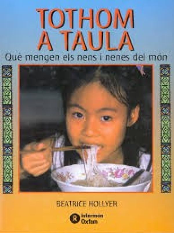 Tothom a taula : què mengen els nens i nenes del món 