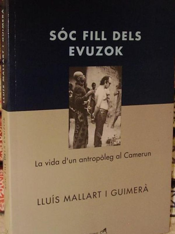 Sóc fill dels evuzok : la vida d'un antropòleg al Camerun