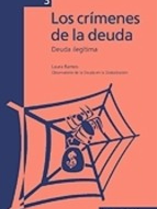 Los crímenes de la deuda : deuda ilegítima / Laura Ramos   prólogo de Éric Toussaint