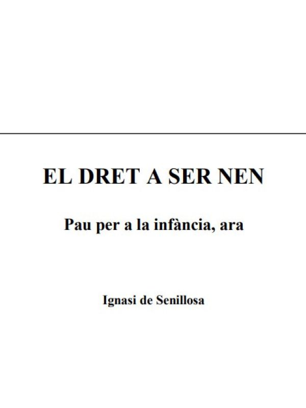 El Dret a ser nen : pau per a la infància, ara 