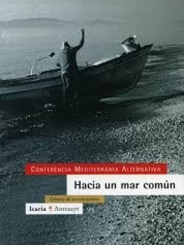 Hacia un mar común : crónica de un encuentro / Conferencia Mediterránea Alternativa